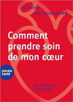 J´AI ENVIE DE COMPRENDRE COMMENT PRENDRE SOIN DE MON COEUR