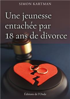 UNE JEUNESSE ENTACHÉE PAR 18 ANS DE DIVORCE