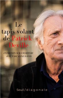 LE TAPIS VOLANT DE PATRICK DEVILLE : ENTRETIEN SUR L´ÉCRITURE AVEC PASCALINE DAVID