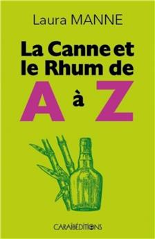 LA CANNE ET LE RHUM DE A À  Z