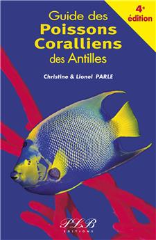 LE GUIDE DES POISSONS CORALLIENS DES ANTILLES 4EME EDITION