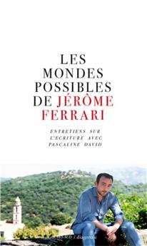 LES MONDES POSSIBLES DE JEROME FERRARI