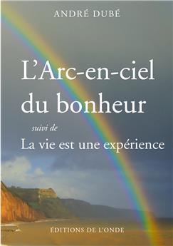 L ARC EN CIEL DU BONHEUR