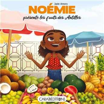 NOÉMIE PRÉSENTE LES FRUITS DES ANTILLES