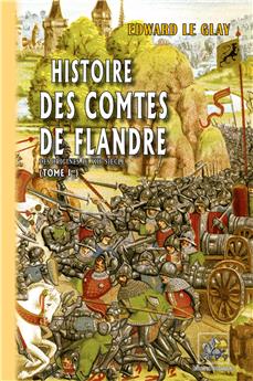 HISTOIRE DES COMTES DE FLANDRE TOME Ier : DES ORIGINES AU XIIIe