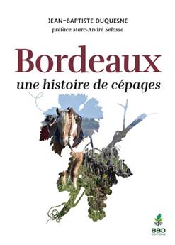 BORDEAUX, UNE HISTOIRE DE CÉPAGES.