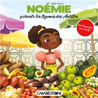 NOÉMIE PRÉSENTE LES LÉGUMES DES ANTILLES.