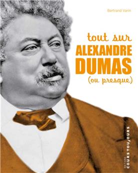 TOUT SUR ALEXANDRE DUMAS (OU PRESQUE)