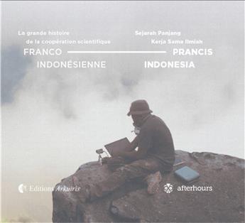 LA GRANDE HISTOIRE DE LA COOPÉRATION SCIENTIFIQUE FRANCO-INDONÉSIENNE