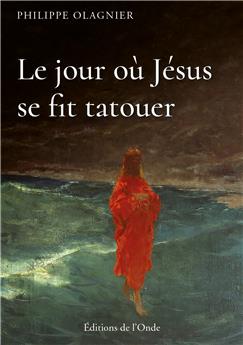 LE JOUR OÙ JÉSUS SE FIT TATOUER.