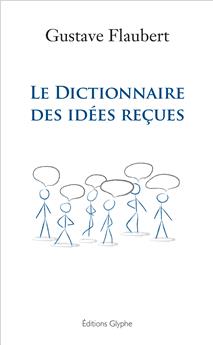 DICTIONNAIRE DES IDEES RECUES