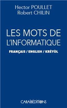 LES MOTS DE L´INFORMATIQUE FRANCAIS/ANGLAIS/CREOLE