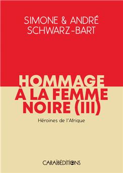 HOMMAGE A LA FEMME NOIRE, HEROINES DE L´AFRIQUE TOME III