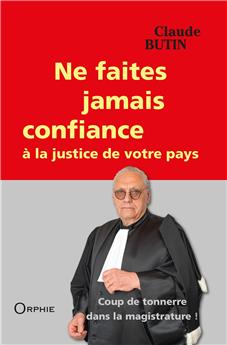 NE FAITES JAMAIS CONFIANCE A LA JUSTICE DE VOTRE PAYS