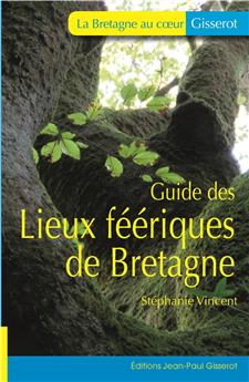 GUIDE DES LIEUX FEERIQUES DE BRETAGNE.