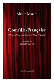 COMÉDIE-FRANÇAISE :  UNE HISTOIRE INTIME DE LA MAISON DE MOLIÈRE