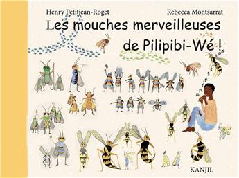 LES MOUCHES MERVEILLEUSES DE PILIPIBI-WÉ