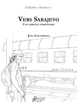 VERS SARAJEVO. UNE ERRANCE FERROVIAIRE