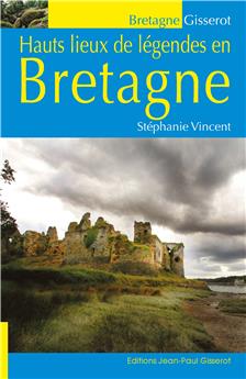 HAUTS LIEUX DE LÉGENDES EN BRETAGNE