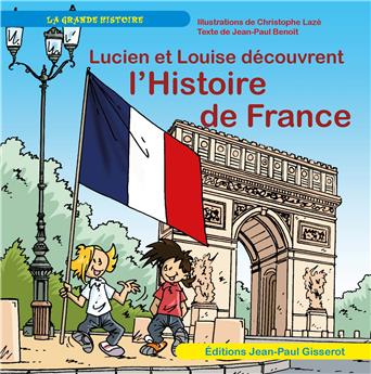 LUCIEN ET LOUISE DÉCOUVRENT L´HISTOIRE DE FRANCE