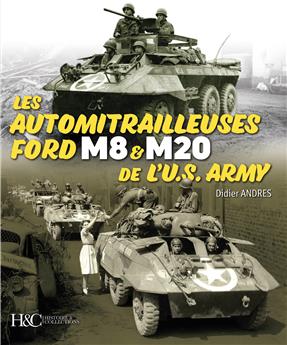 LES AUTOMITRAILLEUSES FORD M8 ET M20 DE L´US ARMY : NOUVELLE ÉDITION