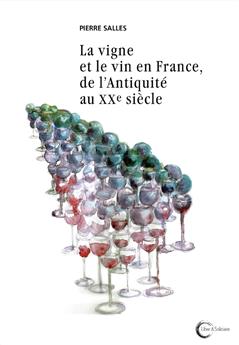 LA VIGNE ET LE VIN EN FRANCE DE L´ANTIQUITE AU XXEME SIECLE