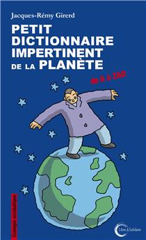 PETIT DICTIONNAIRE IMPERTINENT POUR LA PLANÈTE