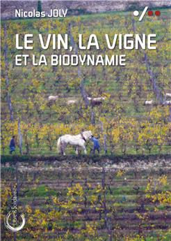 LE VIN, LA VIGNE ET LA BIODYNAMIE