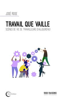 TRAVAIL QUE VAILLE