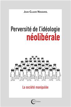 PERVERSITÉ DE L´IDÉOLOGIE NÉOLIBÉRALE