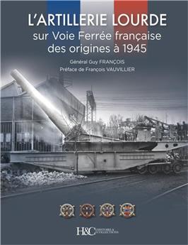 L´ARTILLERIE LOURDE SUR VOIE FERRÉE FRANÇAISE