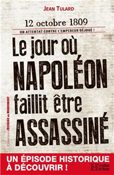 LE JOUR OÙ NAPOLÉON FAILLIT ÊTRE ASSASSINÉ