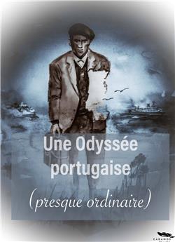 UNE ODYSSÉE PORTUGAISE - PRESQUE ORDINAIRE