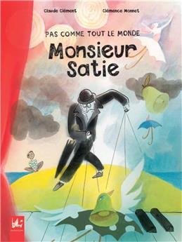 PAS COMME TOUT LE MONDE, MONSIEUR SATIE