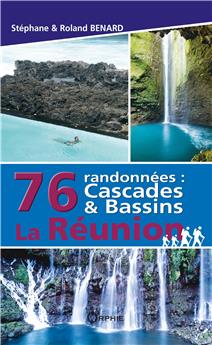 76 RANDONNÉES : CASCADES ET BASSINS DE LA RÉUNION