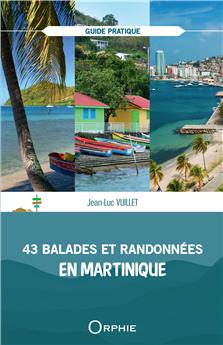 43 BALADES ET RANDONNÉES EN MARTINIQUE