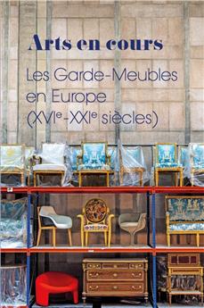 ARTS EN COUR - LES GARDE-MEUBLE EN EUROPE (XVIe - XXIe SIÈCLES)