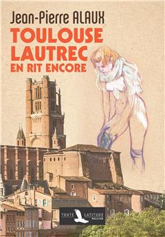 TOULOUSE-LAUTREC EN RIT ENCORE