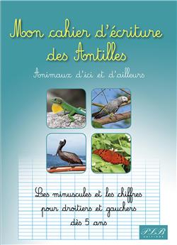 MON CAHIER D´ECRITURE DES ANTILLES : ANIMAUX D´ICI ET D´AILLEURS