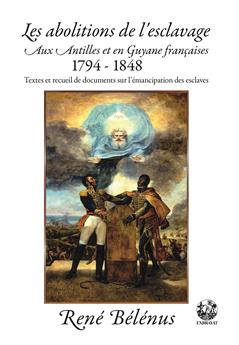 LES ABOLITINS DE L´ESCLAVAGE AUX ANTILLES ER EN GUYANE FRANCAISES 1794-1848