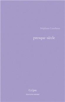 PRESQUE SIECLE