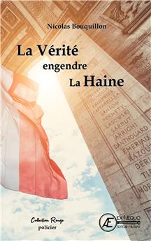 LA VERITE ENGENDRE LA HAINE