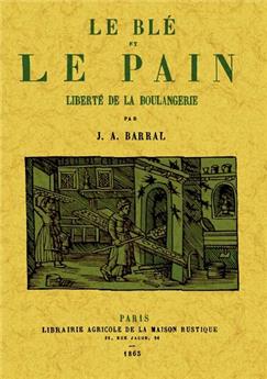 LE BLÉ ET LE PAIN, LIBERTÉ DE LA BOULANGERIE