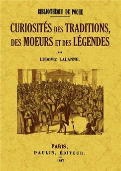 CURIOSITÉS DES TRADITIONS, DES MOEURS ET DES LÉGENDES