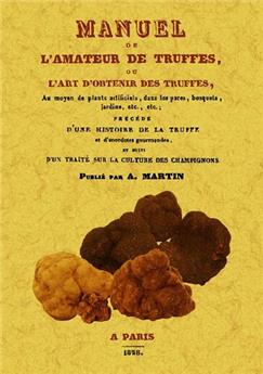 MANUEL DE L'AMATEUR DE TRUFFES OU L'ART D'OBTENIR DES TRUFFES