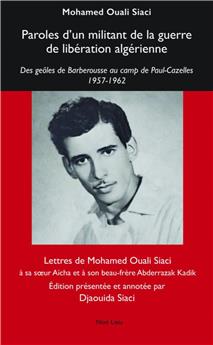 PAROLES D’UN MILITANT DE LA GUERRE DE LIBÉRATION ALGÉRIENNE : DES GEÔLES DE BARBEROUSSE AU CAMP DE PAUL-CAZELLES 1957-1962