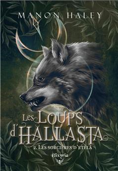 LES LOUPS D´HALLASTA - 2 - LES SORCIÈRES D´ETELÄ (CANADA)