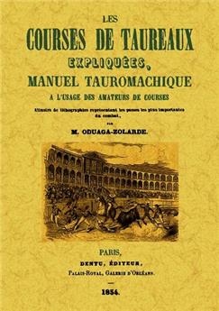 LES COURSES DE TAUREAUX EXPLIQUÉES, MANUEL TAUROMACHIQUE À L'USAGE DES AMATEURS DE COURSES