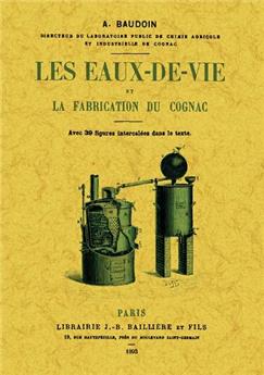 LES EAUX-DE-VIE ET LA FABRICATION DU COGNAC