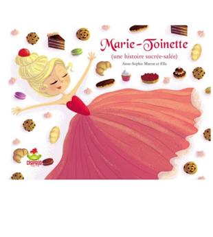 MARIE-TOINETTE, UNE HISTOIRE SUCRÉE-SALÉE.